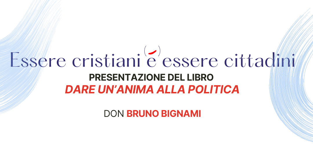 Presentazione del libro di Don Bignami “Dare un’anima alla politica”